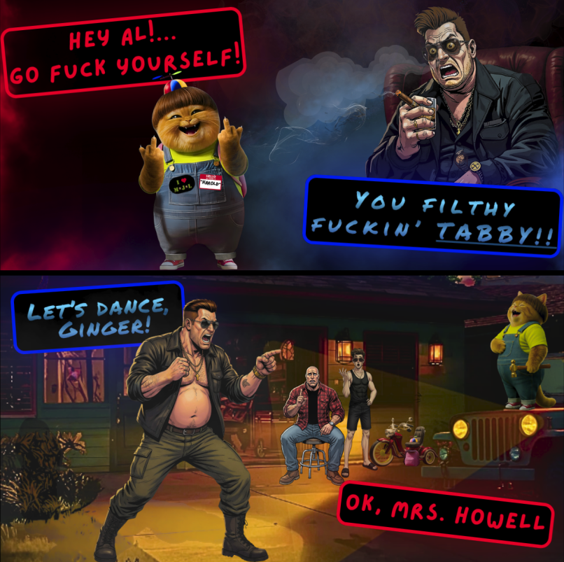 Comic — Hey Al go fuck yourself / You filthy fuckin tabby